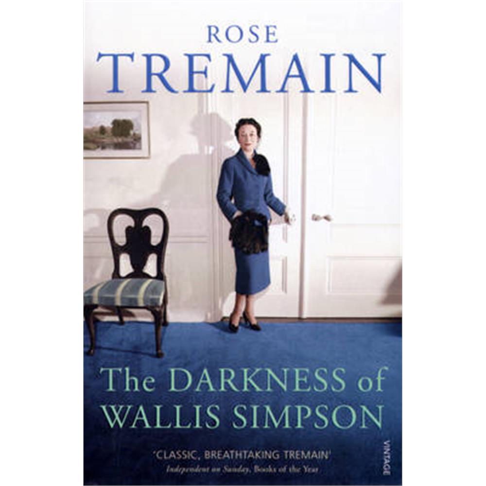 The Darkness of Wallace Simpson by Rose Tremain